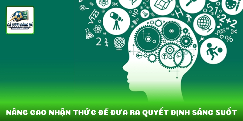 Nâng cao nhận thức giúp người chơi đưa ra quyết định sáng suốt hơn