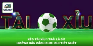 Kèo tài xỉu 1 trái