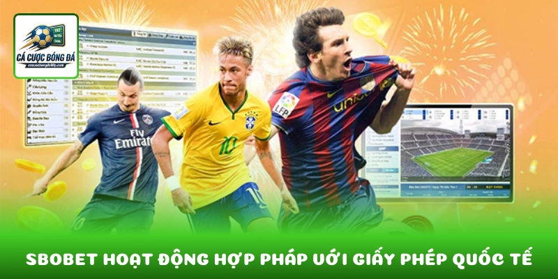 SBOBET hoạt động hợp pháp với giấy phép quốc tế
