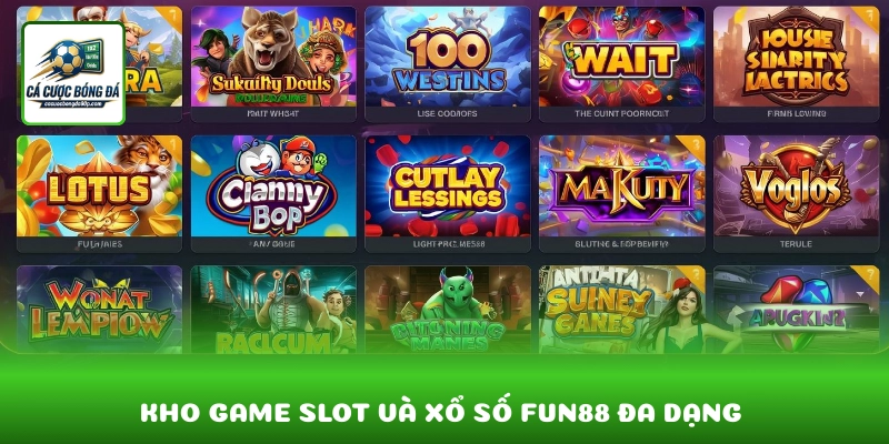 Kho game slot và xổ số Fun88 đa dạng với jackpot hấp dẫn
