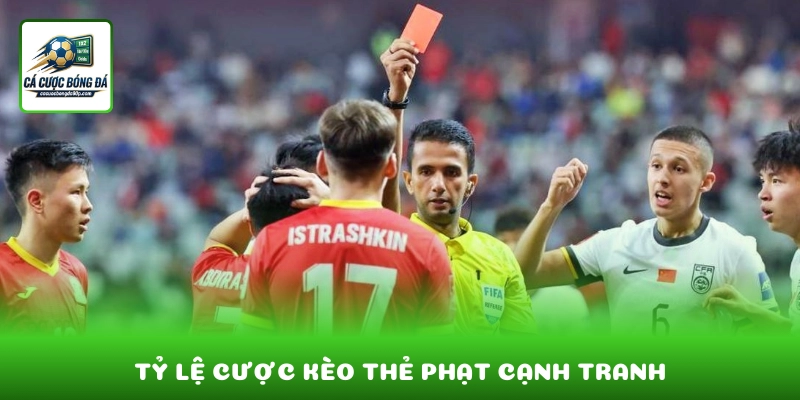 Tỷ lệ cược kèo thẻ phạt cạnh tranh và cập nhật liên tục